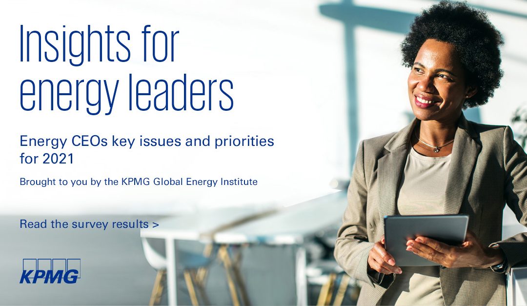 KPMG: Προκλήσεις και προτεραιότητες των CEOs σε εταιρείες ενέργειας αναδεικνύονται στην έρευνα της KPMG 2021 CEO Outlook Pulse Survey